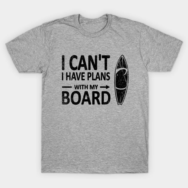 I can't I have plans with my Board black T-Shirt by French Salsa